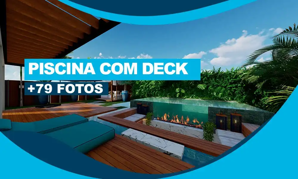 Piscina com Deck: +79 Fotos e Dicas para Inspirar seu Projeto 108 CAPA PICINA COM DECK