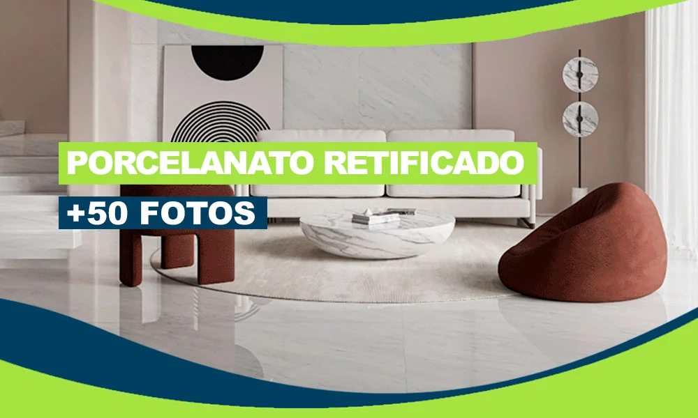 Porcelanato Retificado: Preço, Cores e Aplicações +50 Fotos dessa Tendência Incrível 237 capa porcelanato retificado