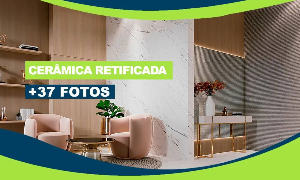 Inovação em Revestimentos: Por que Escolher Cerâmica Retificada? Dicas e Idéias +37 Fotos 1 ceramica retificada