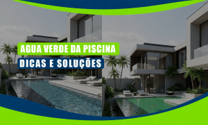 Casas modernas com piscinas externas, uma com água azul clara e outra com água esverdeada; o texto sobreposto diz "Água verde da piscina dicas e soluções".